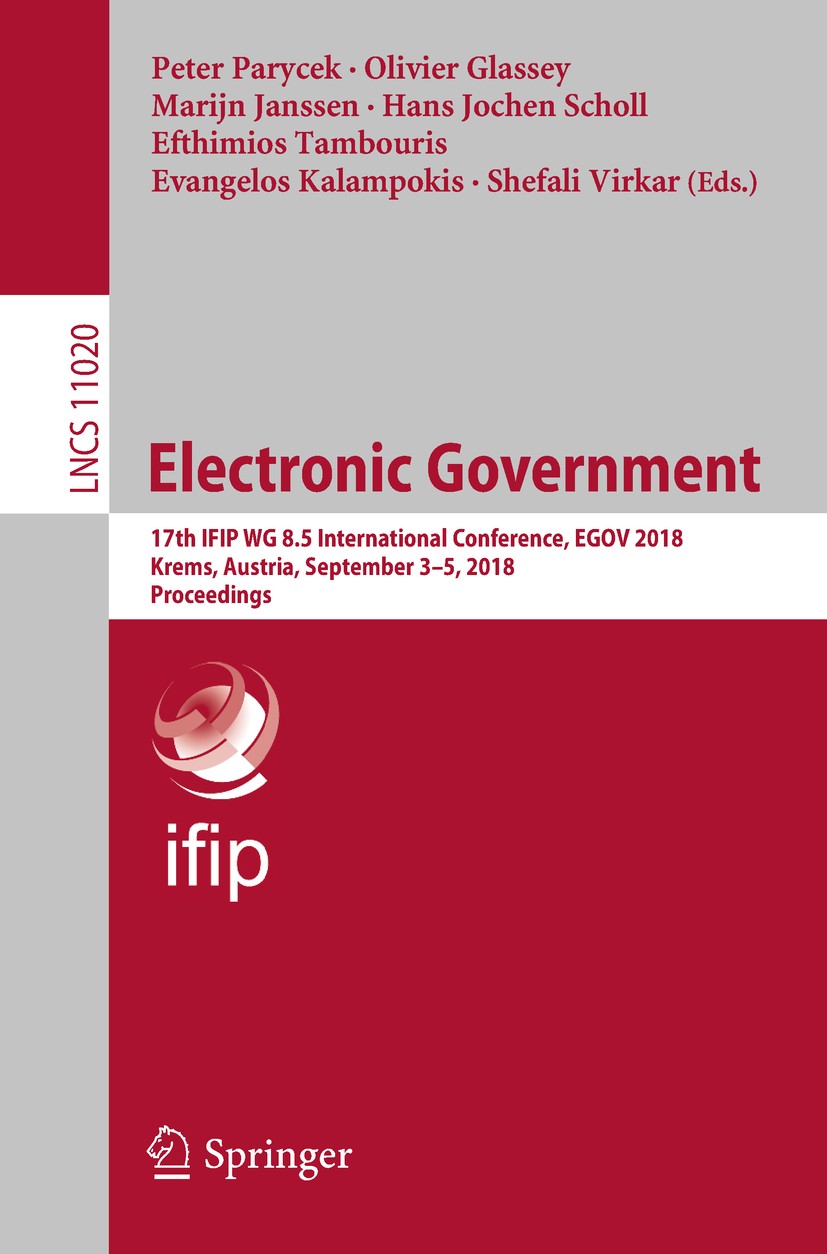 Titlebook: Electronic Government; 17th IFIP WG 8.5 Int Peter Parycek,Olivier Glassey,Shefali Virkar Conference proceedings 2018 IFIP International Fed Titlebook: Electronic Government; 17th IFIP WG 8.5 Int Peter Parycek,Olivier Glassey,Shefali Virkar Conference proceedings 2018 IFIP International Fed