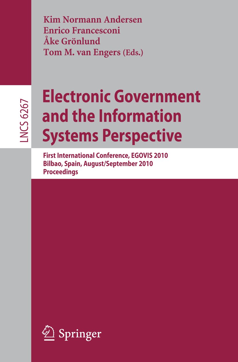Titlebook: Electronic Government and the Information Systems Perspective; First International Kim Normann Andersen,Enrico Francesconi,Tom M. Eng Conf Titlebook: Electronic Government and the Information Systems Perspective; First International Kim Normann Andersen,Enrico Francesconi,Tom M. Eng Conf