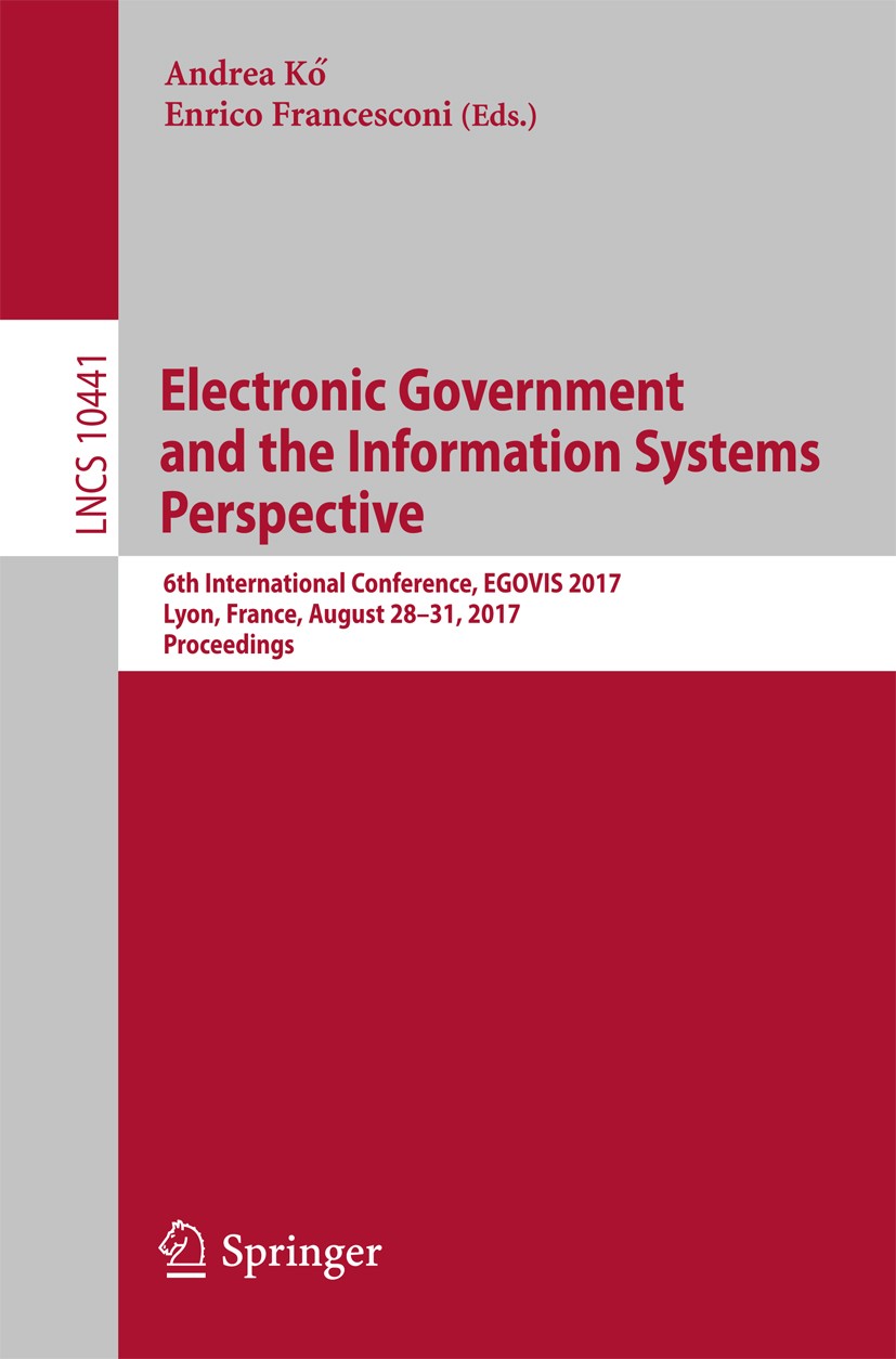 Titlebook: Electronic Government and the Information Systems Perspective; 6th International Co Andrea Kő,Enrico Francesconi Conference proceedings 201 Titlebook: Electronic Government and the Information Systems Perspective; 6th International Co Andrea Kő,Enrico Francesconi Conference proceedings 201