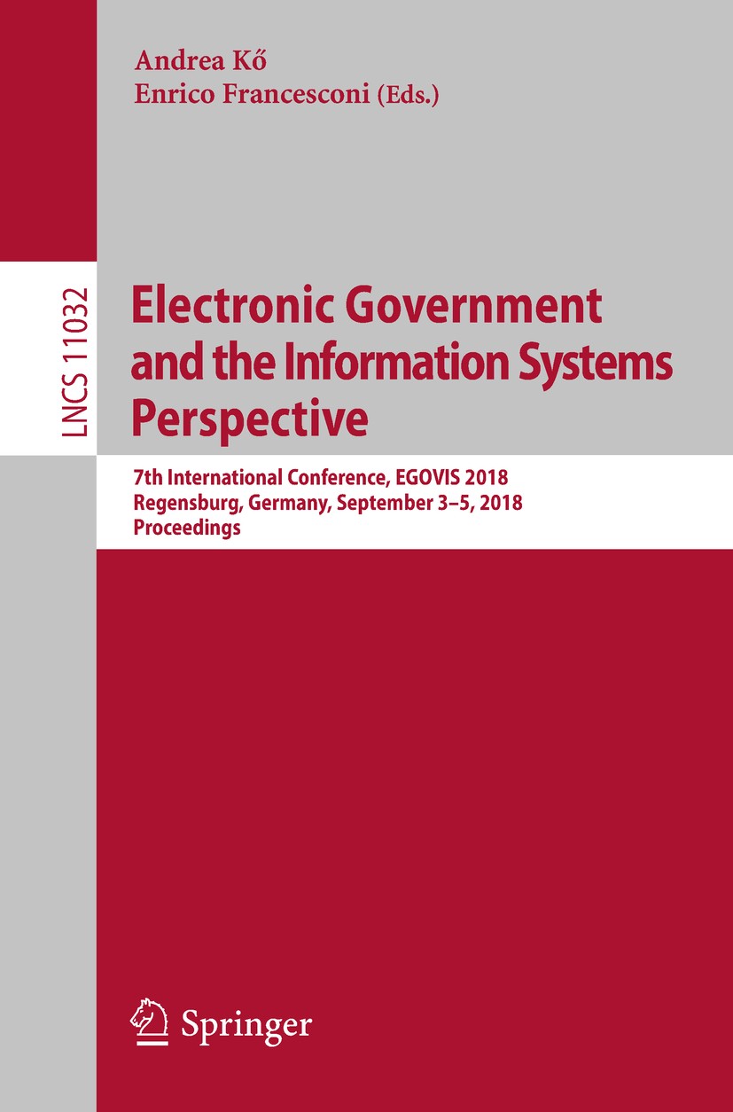 Titlebook: Electronic Government and the Information Systems Perspective; 7th International Co Andrea Kő,Enrico Francesconi Conference proceedings 201 Titlebook: Electronic Government and the Information Systems Perspective; 7th International Co Andrea Kő,Enrico Francesconi Conference proceedings 201