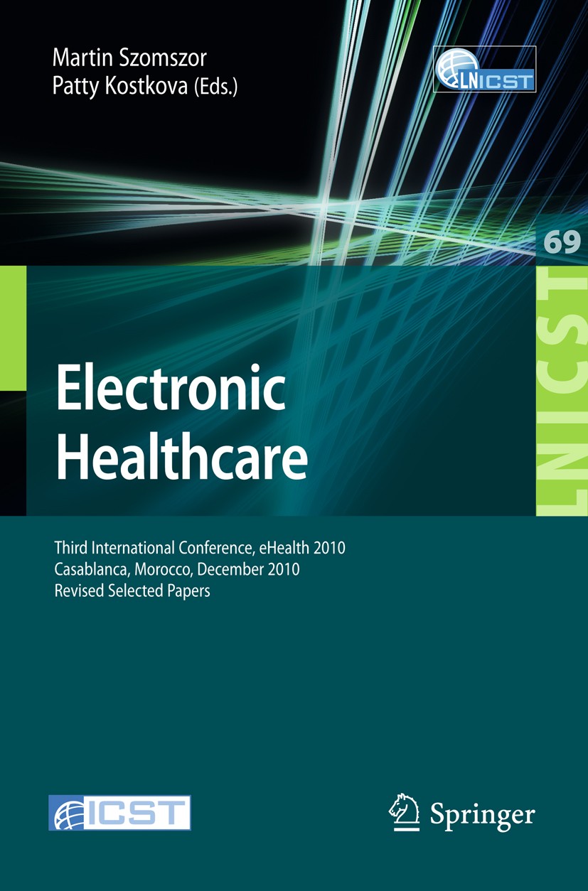 Titlebook: Electronic Healthcare; Third International Martin Szomszor,Patty Kostkova Conference proceedings 2012 ICST Institute for Computer Science, Titlebook: Electronic Healthcare; Third International Martin Szomszor,Patty Kostkova Conference proceedings 2012 ICST Institute for Computer Science,