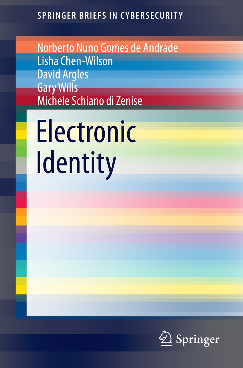 Titlebook: Electronic Identity; Norberto Nuno Gomes Andrade,Lisha Chen-Wilson,Mich Book 2014 The Author(s) 2014 Data Protection.Digital Signature.Ele Titlebook: Electronic Identity; Norberto Nuno Gomes Andrade,Lisha Chen-Wilson,Mich Book 2014 The Author(s) 2014 Data Protection.Digital Signature.Ele