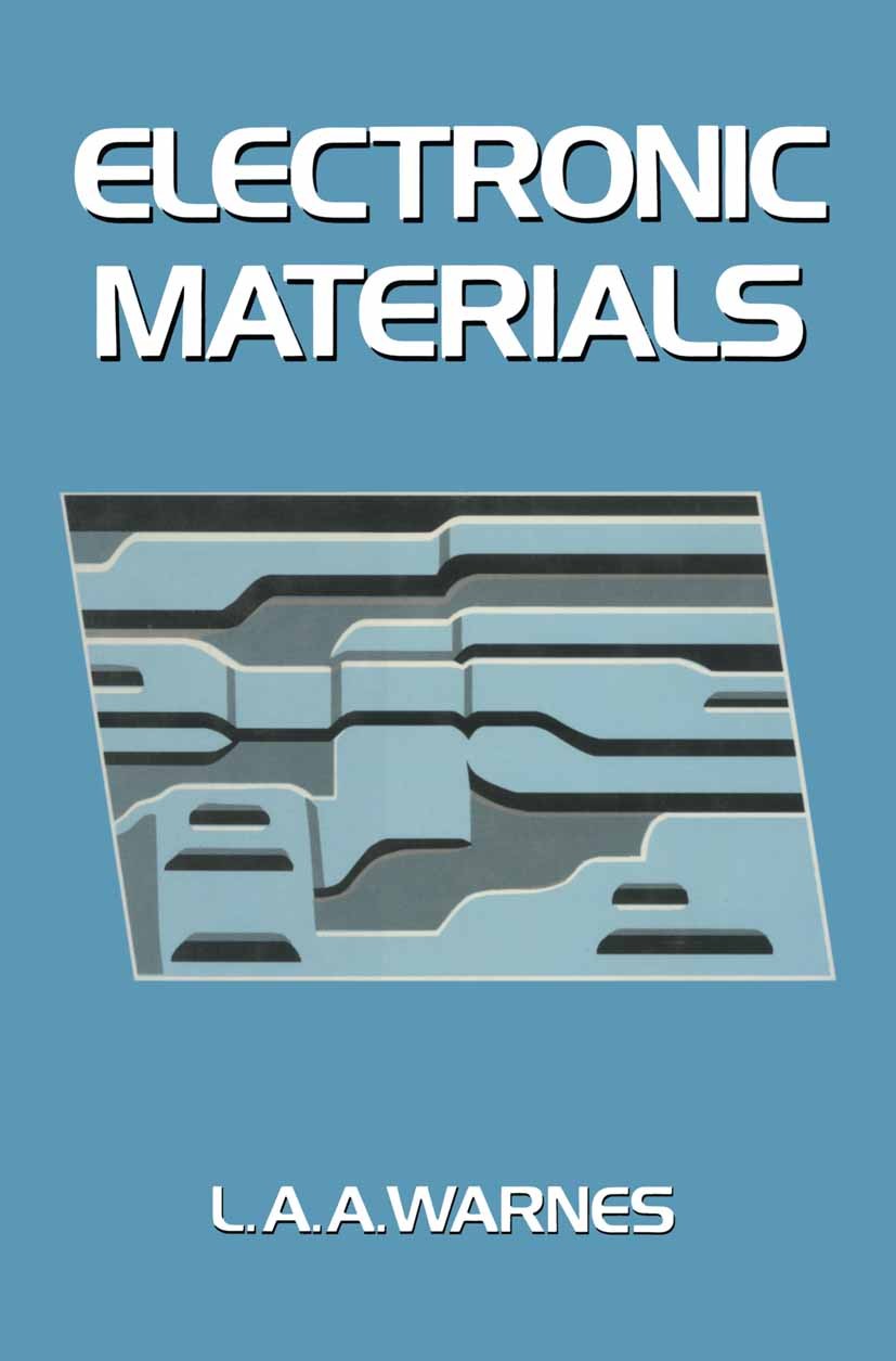 Titlebook: Electronic Materials; L. A. A. Warnes Book 1990 L. A. A Warnes 1990 communication.electrical engineering.electronic material.electronics.m Titlebook: Electronic Materials; L. A. A. Warnes Book 1990 L. A. A Warnes 1990 communication.electrical engineering.electronic material.electronics.m