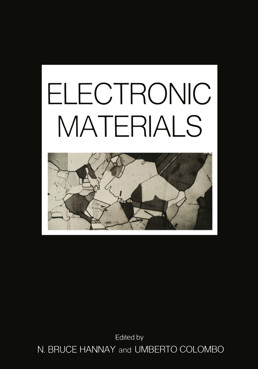 Titlebook: Electronic Materials; N. Bruce Hannay (Vice President),Umberto Colombo ( Book 1973 Plenum Press, New York 1973 electronic material.materia Titlebook: Electronic Materials; N. Bruce Hannay (Vice President),Umberto Colombo ( Book 1973 Plenum Press, New York 1973 electronic material.materia