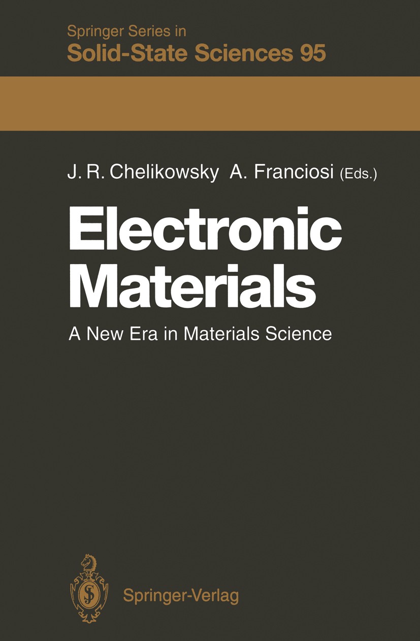 Titlebook: Electronic Materials; A New Era in Materia James R. Chelikowsky,Alfonso Franciosi Textbook 1991 Springer-Verlag Berlin Heidelberg 1991 Werk Titlebook: Electronic Materials; A New Era in Materia James R. Chelikowsky,Alfonso Franciosi Textbook 1991 Springer-Verlag Berlin Heidelberg 1991 Werk