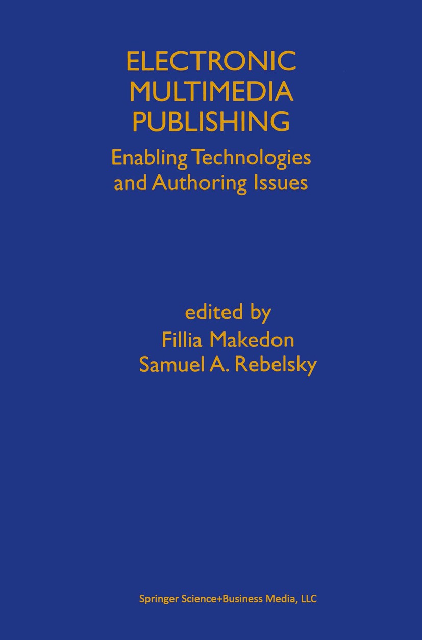 Titlebook: Electronic Multimedia Publishing; Enabling Technologie Fillia Makedon (Professor of Computer Science),Sam Book 1998 Springer Science+Busine Titlebook: Electronic Multimedia Publishing; Enabling Technologie Fillia Makedon (Professor of Computer Science),Sam Book 1998 Springer Science+Busine