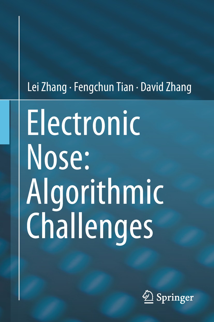 Titlebook: Electronic Nose: Algorithmic Challenges; Lei Zhang,Fengchun Tian,David Zhang Book 2018 Springer Nature Singapore Pte Ltd. 2018 Electronic Titlebook: Electronic Nose: Algorithmic Challenges; Lei Zhang,Fengchun Tian,David Zhang Book 2018 Springer Nature Singapore Pte Ltd. 2018 Electronic