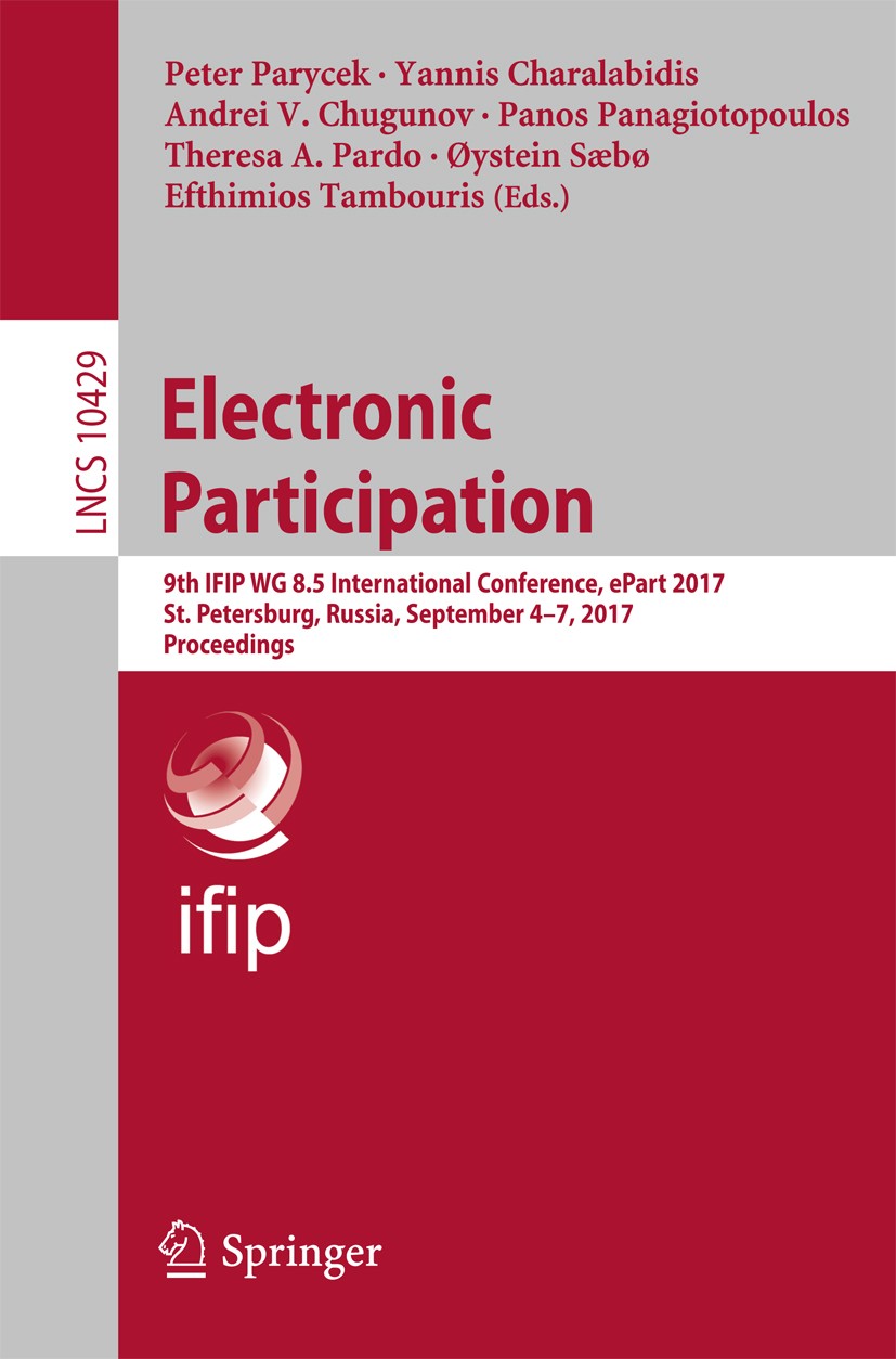 Titlebook: Electronic Participation; 9th IFIP WG 8.5 Inte Peter Parycek,Yannis Charalabidis,Efthimios Tambou Conference proceedings 2017 IFIP Internat Titlebook: Electronic Participation; 9th IFIP WG 8.5 Inte Peter Parycek,Yannis Charalabidis,Efthimios Tambou Conference proceedings 2017 IFIP Internat