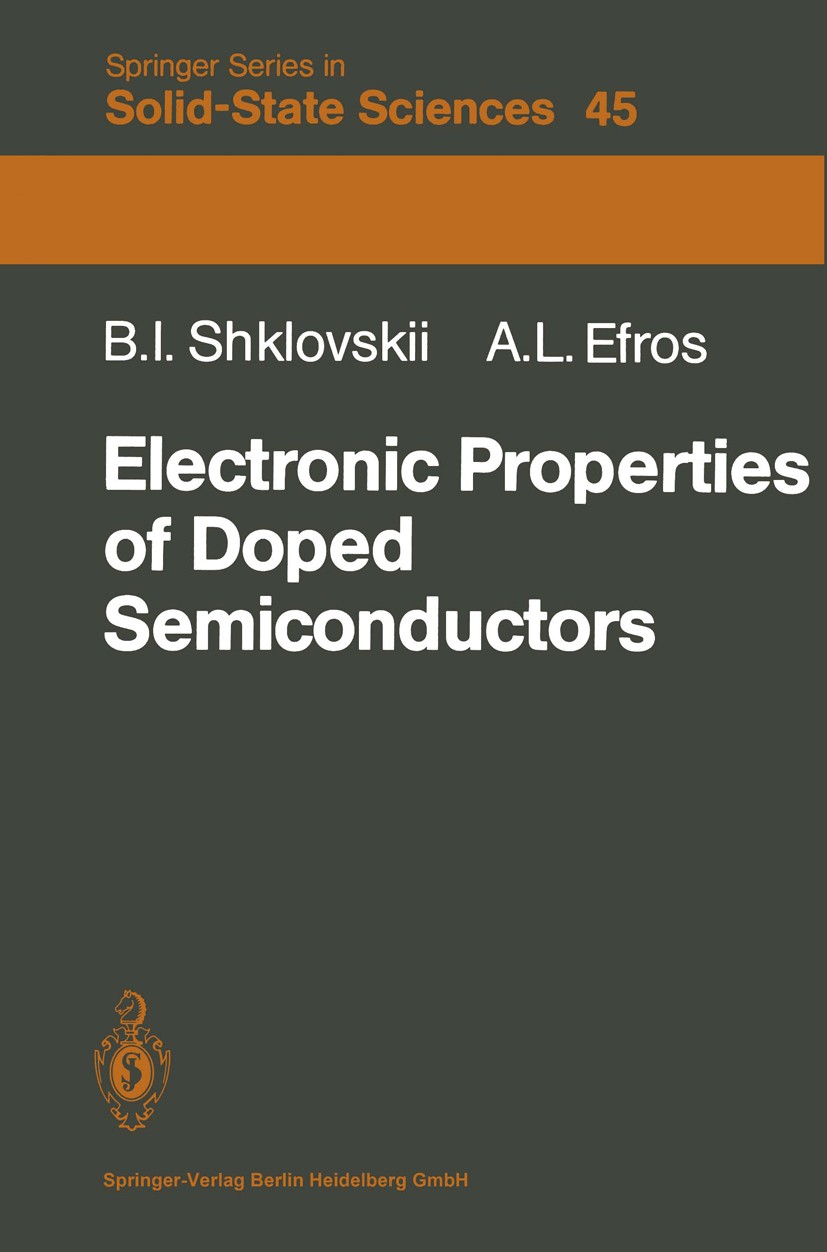 Titlebook: Electronic Properties of Doped Semiconductors; Boris I. Shklovskii,Alex L. Efros Book 1984 Springer-Verlag Berlin Heidelberg 1984 Properti Titlebook: Electronic Properties of Doped Semiconductors; Boris I. Shklovskii,Alex L. Efros Book 1984 Springer-Verlag Berlin Heidelberg 1984 Properti
