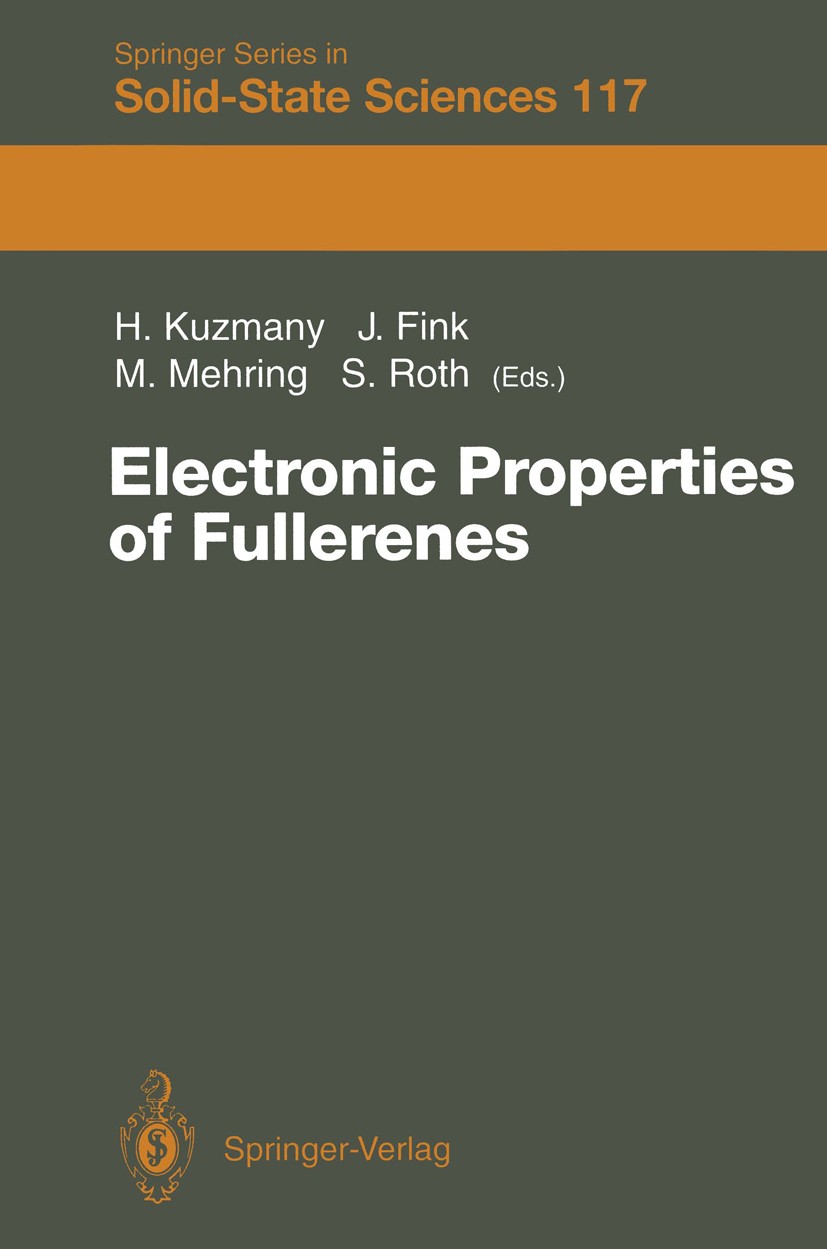 Titlebook: Electronic Properties of Fullerenes; Proceedings of the I Hans Kuzmany,Jörg Fink,Siegmar Roth Conference proceedings 1993 Springer-Verlag B Titlebook: Electronic Properties of Fullerenes; Proceedings of the I Hans Kuzmany,Jörg Fink,Siegmar Roth Conference proceedings 1993 Springer-Verlag B
