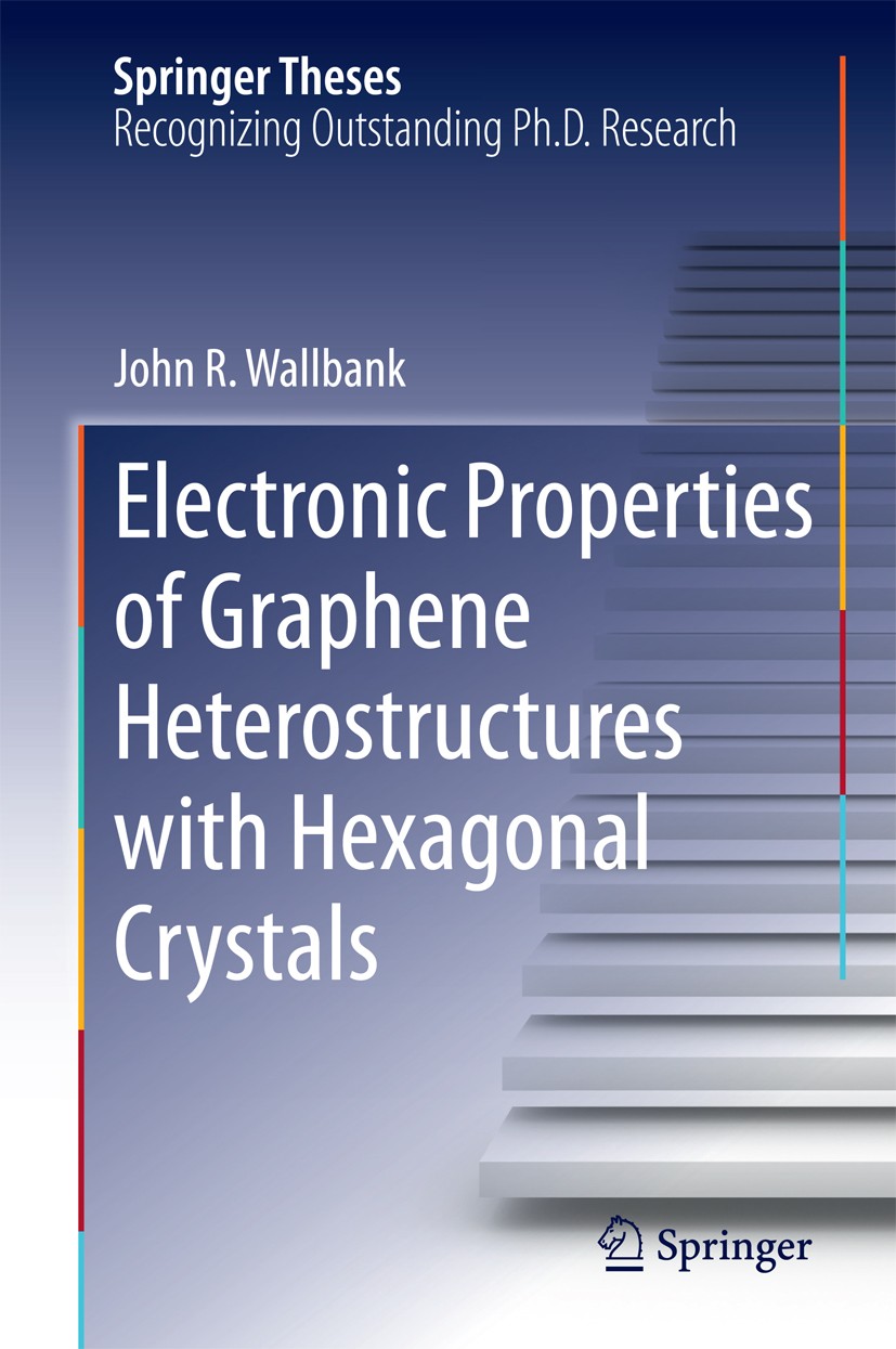 Titlebook: Electronic Properties of Graphene Heterostructures with Hexagonal Crystals; John R. Wallbank Book 2014 Springer International Publishing S Titlebook: Electronic Properties of Graphene Heterostructures with Hexagonal Crystals; John R. Wallbank Book 2014 Springer International Publishing S