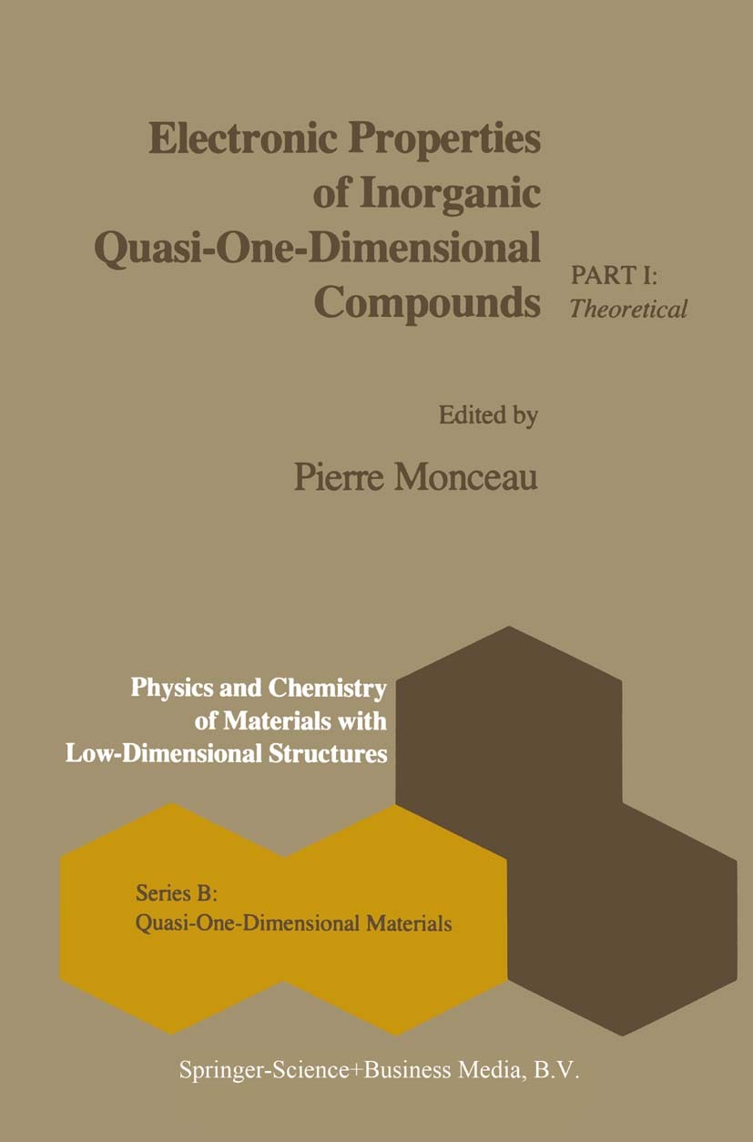 Titlebook: Electronic Properties of Inorganic Quasi-One-Dimensional Compounds; Part I — Theoretical Pierre Monceau Book 1985 Springer Science+Business Titlebook: Electronic Properties of Inorganic Quasi-One-Dimensional Compounds; Part I — Theoretical Pierre Monceau Book 1985 Springer Science+Business