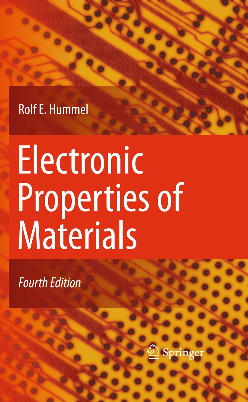 Titlebook: Electronic Properties of Materials; Rolf E. Hummel Textbook 2011Latest edition Springer Science+Business Media, LLC 2011 condensed matter Titlebook: Electronic Properties of Materials; Rolf E. Hummel Textbook 2011Latest edition Springer Science+Business Media, LLC 2011 condensed matter