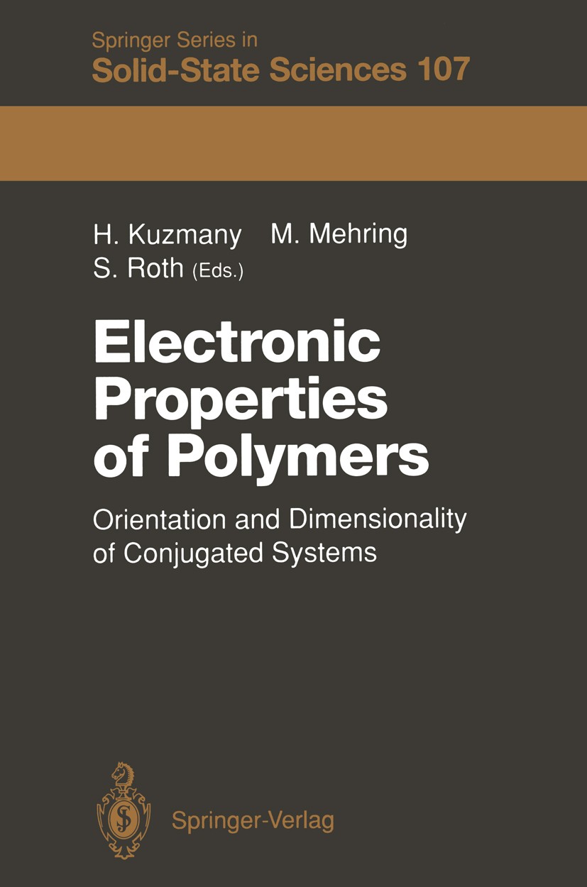 Titlebook: Electronic Properties of Polymers; Orientation and Dime Hans Kuzmany,Michael Mehring,Siegmar Roth Conference proceedings 1992 Springer-Verl Titlebook: Electronic Properties of Polymers; Orientation and Dime Hans Kuzmany,Michael Mehring,Siegmar Roth Conference proceedings 1992 Springer-Verl