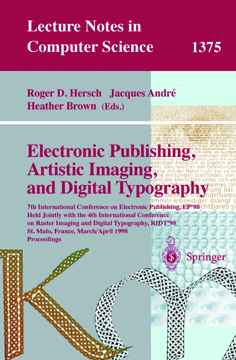 Titlebook: Electronic Publishing, Artistic Imaging, and Digital Typography; 7th International Co Roger D. Hersch,Jacques André,Heather Brown Conferenc Titlebook: Electronic Publishing, Artistic Imaging, and Digital Typography; 7th International Co Roger D. Hersch,Jacques André,Heather Brown Conferenc