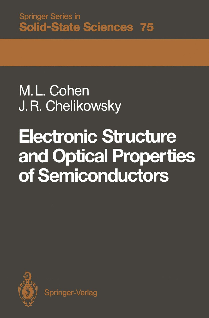 Titlebook: Electronic Structure and Optical Properties of Semiconductors; Marvin L. Cohen,James R. Chelikowsky Textbook 19881st edition Springer-Verl Titlebook: Electronic Structure and Optical Properties of Semiconductors; Marvin L. Cohen,James R. Chelikowsky Textbook 19881st edition Springer-Verl