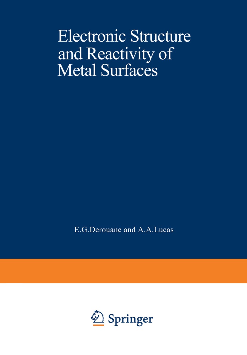 Titlebook: Electronic Structure and Reactivity of Metal Surfaces; E. G. Derouane,A. A. Lucas Book 1976 Springer Science+Business Media New York 1976 Titlebook: Electronic Structure and Reactivity of Metal Surfaces; E. G. Derouane,A. A. Lucas Book 1976 Springer Science+Business Media New York 1976