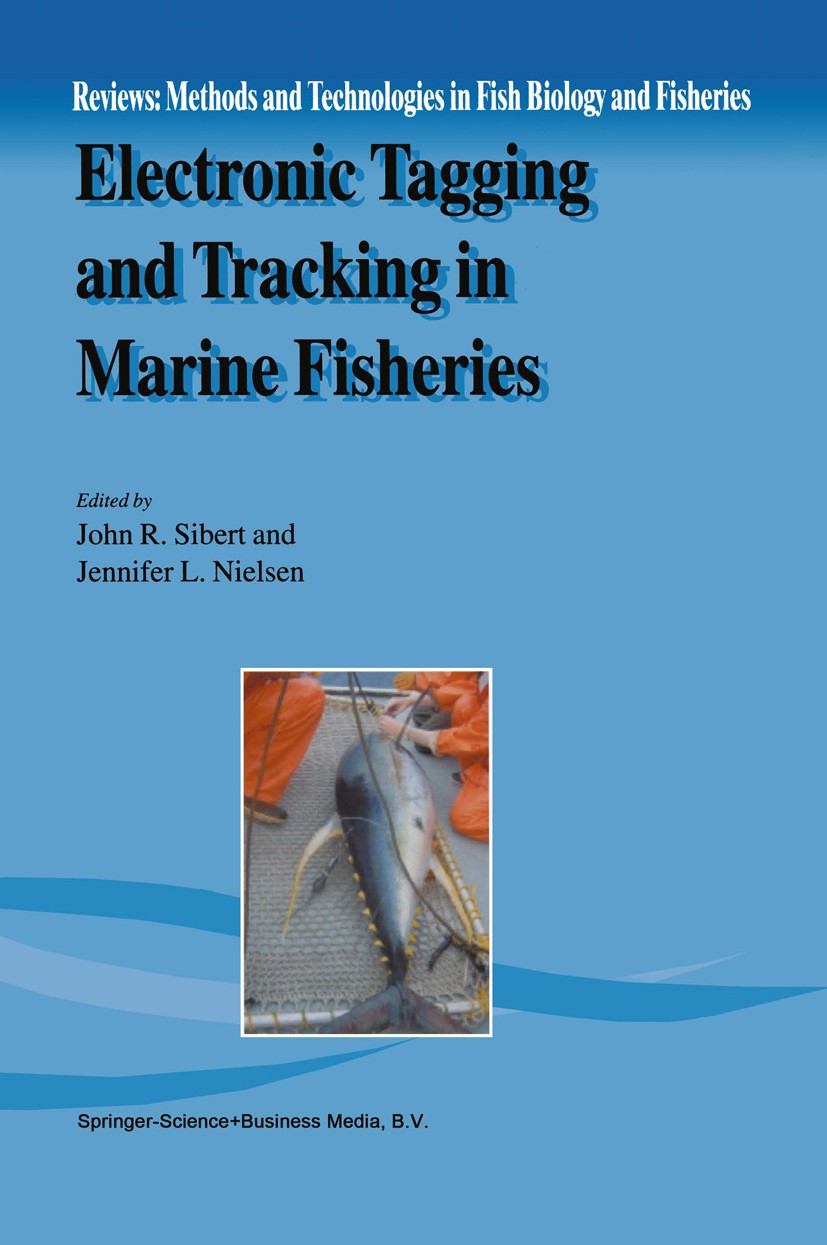 Titlebook: Electronic Tagging and Tracking in Marine Fisheries; Proceedings of the S John R. Sibert,Jennifer L. Nielsen Conference proceedings 2001 Sp Titlebook: Electronic Tagging and Tracking in Marine Fisheries; Proceedings of the S John R. Sibert,Jennifer L. Nielsen Conference proceedings 2001 Sp