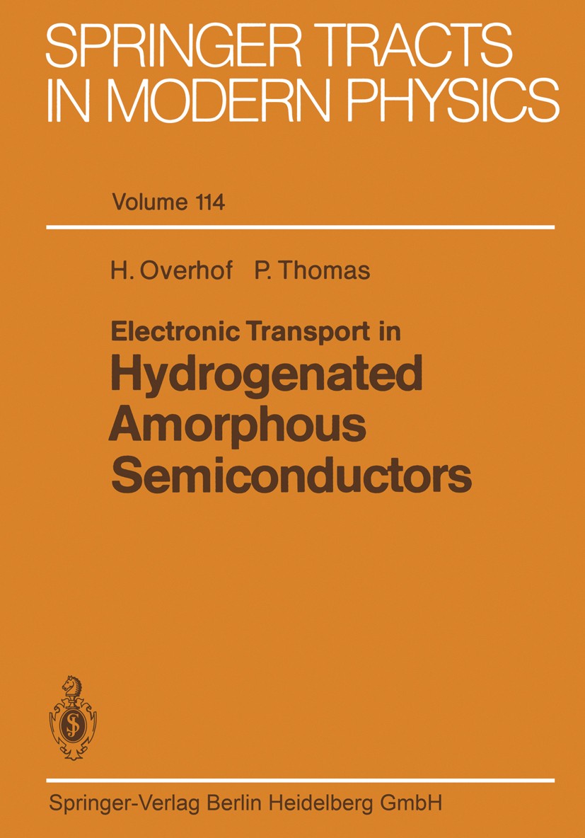 Titlebook: Electronic Transport in Hydrogenated Amorphous Semiconductors; Harald Overhof,Peter Thomas Book 1989 Springer-Verlag Berlin Heidelberg 198 Titlebook: Electronic Transport in Hydrogenated Amorphous Semiconductors; Harald Overhof,Peter Thomas Book 1989 Springer-Verlag Berlin Heidelberg 198
