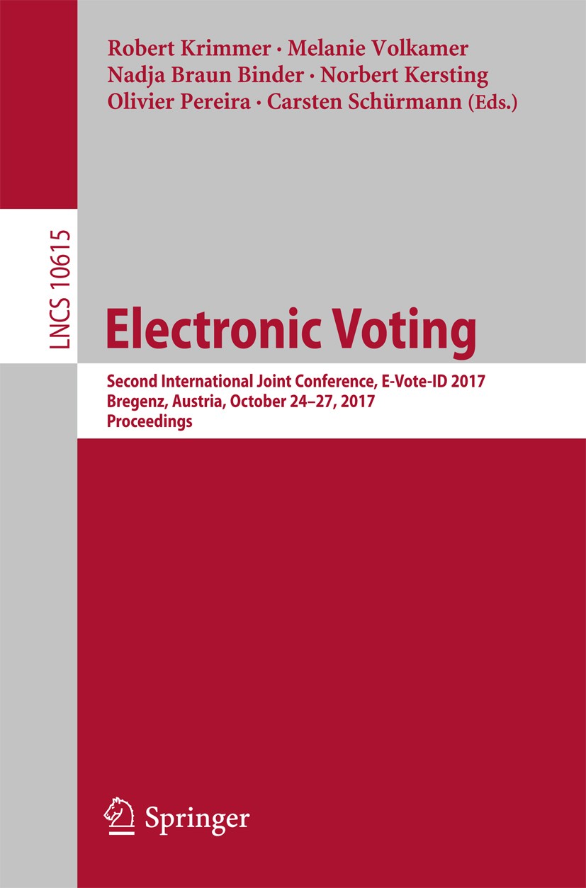 Titlebook: Electronic Voting; Second International Robert Krimmer,Melanie Volkamer,Carsten Schürmann Conference proceedings 2017 Springer Internationa Titlebook: Electronic Voting; Second International Robert Krimmer,Melanie Volkamer,Carsten Schürmann Conference proceedings 2017 Springer Internationa