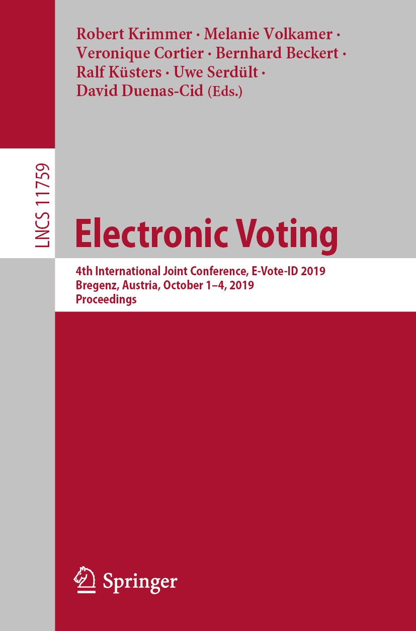 Titlebook: Electronic Voting; 4th International Jo Robert Krimmer,Melanie Volkamer,David Duenas-Cid Conference proceedings 2019 Springer Nature Switze Titlebook: Electronic Voting; 4th International Jo Robert Krimmer,Melanie Volkamer,David Duenas-Cid Conference proceedings 2019 Springer Nature Switze