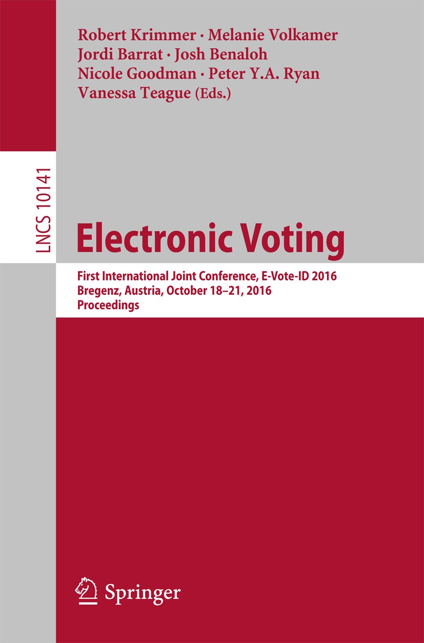 Titlebook: Electronic Voting; First International Robert Krimmer,Melanie Volkamer,Vanessa Teague Conference proceedings 2017 Springer International P Titlebook: Electronic Voting; First International Robert Krimmer,Melanie Volkamer,Vanessa Teague Conference proceedings 2017 Springer International P