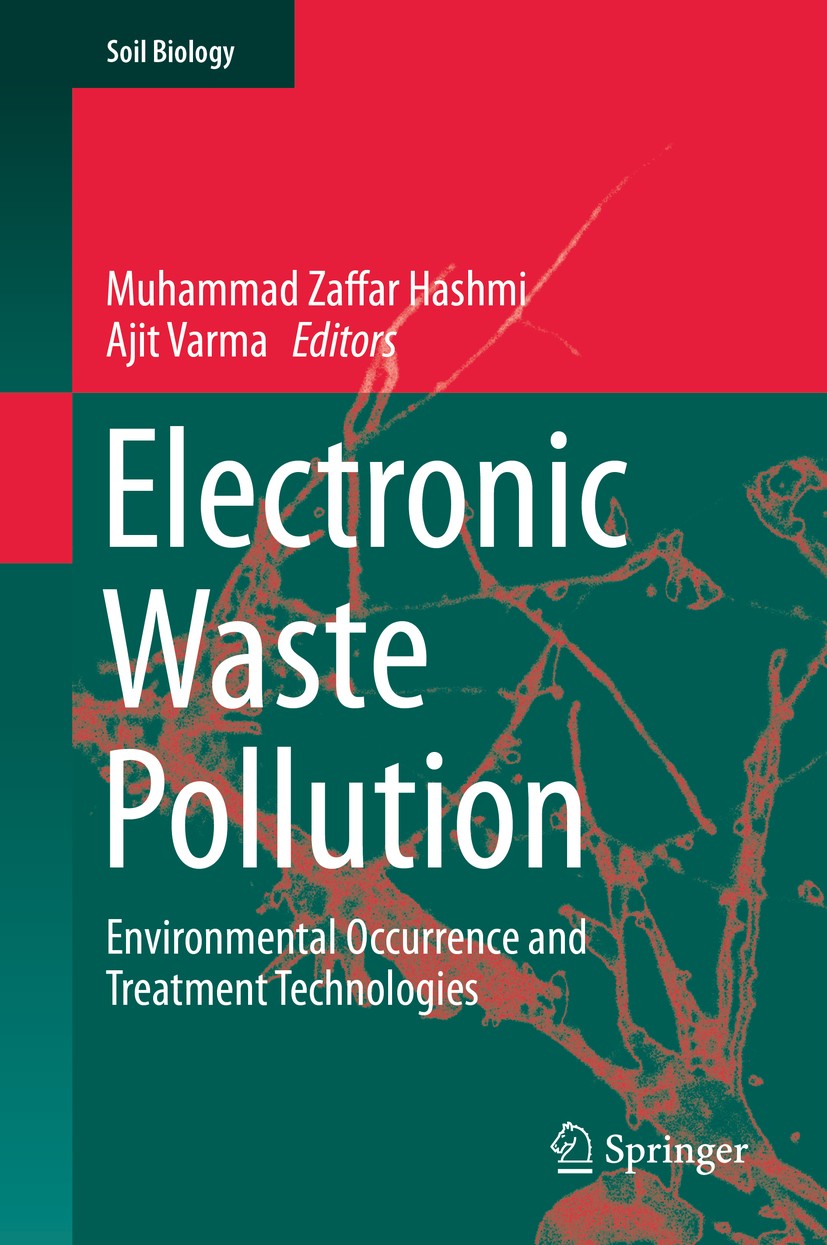 Titlebook: Electronic Waste Pollution; Environmental Occurr Muhammad Zaffar Hashmi,Ajit Varma Book 2019 Springer Nature Switzerland AG 2019 electronic Titlebook: Electronic Waste Pollution; Environmental Occurr Muhammad Zaffar Hashmi,Ajit Varma Book 2019 Springer Nature Switzerland AG 2019 electronic