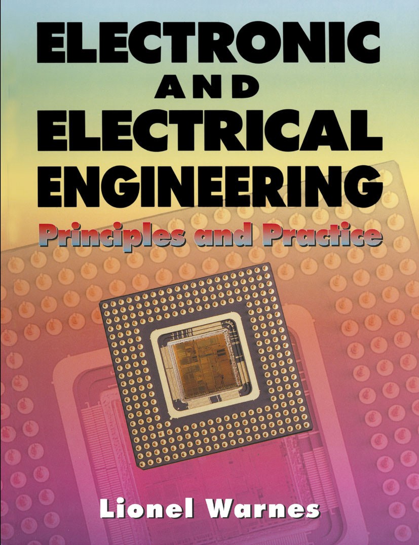 Titlebook: Electronic and Electrical Engineering; Principles and Pract L. A. A. Warnes Textbook 1994Latest edition Macmillan Publishers Limited 1994 a Titlebook: Electronic and Electrical Engineering; Principles and Pract L. A. A. Warnes Textbook 1994Latest edition Macmillan Publishers Limited 1994 a