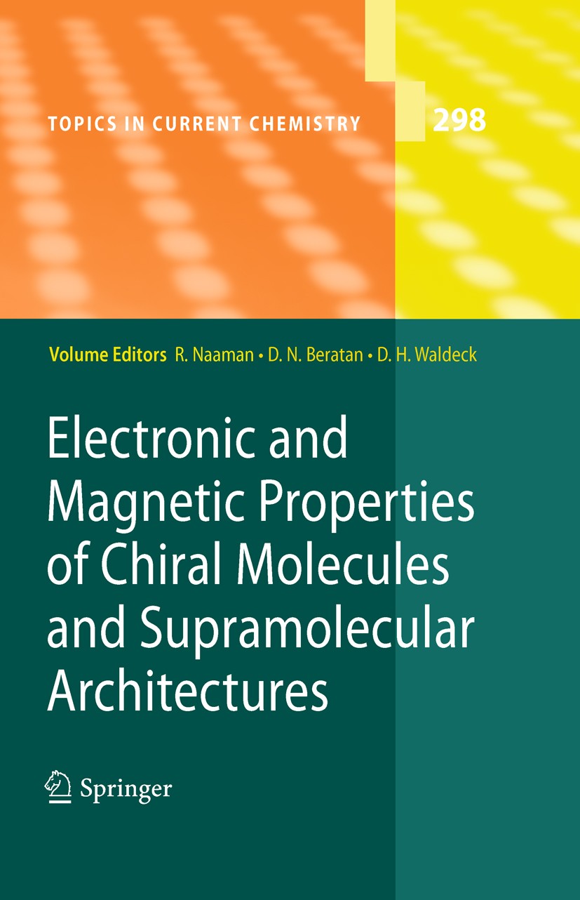 Titlebook: Electronic and Magnetic Properties of Chiral Molecules and Supramolecular Architectures; Ron Naaman,David N Beratan,David Waldeck Book 201 Titlebook: Electronic and Magnetic Properties of Chiral Molecules and Supramolecular Architectures; Ron Naaman,David N Beratan,David Waldeck Book 201