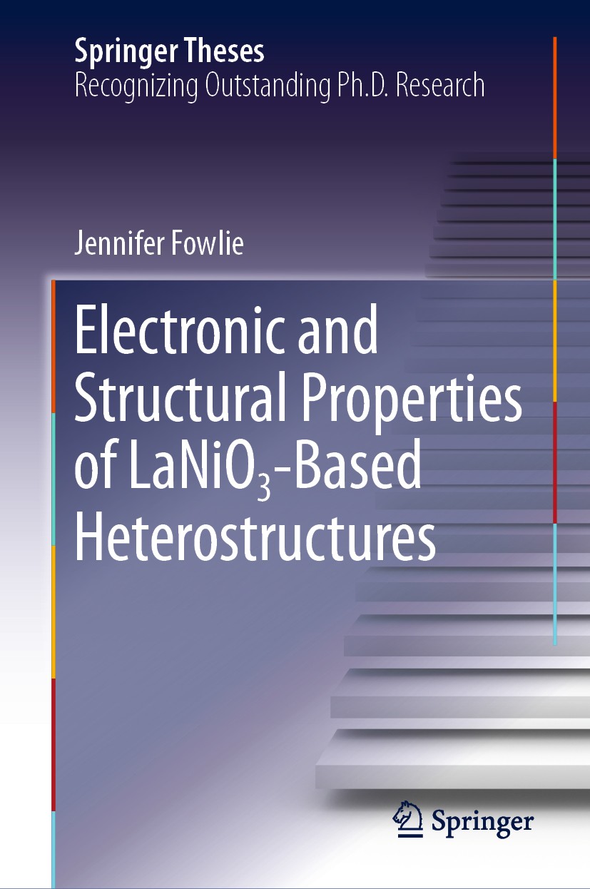 Titlebook: Electronic and Structural Properties of LaNiO₃-Based Heterostructures; Jennifer Fowlie Book 2019 Springer Nature Switzerland AG 2019 Lanth Titlebook: Electronic and Structural Properties of LaNiO₃-Based Heterostructures; Jennifer Fowlie Book 2019 Springer Nature Switzerland AG 2019 Lanth