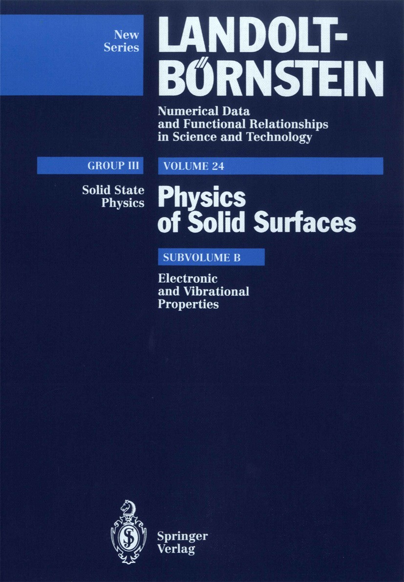 Titlebook: Electronic and Vibrational Properties; G. Chiarotti Book 1994Latest edition Springer-Verlag Berlin Heidelberg 1994 Chemisorption.Vibration Titlebook: Electronic and Vibrational Properties; G. Chiarotti Book 1994Latest edition Springer-Verlag Berlin Heidelberg 1994 Chemisorption.Vibration