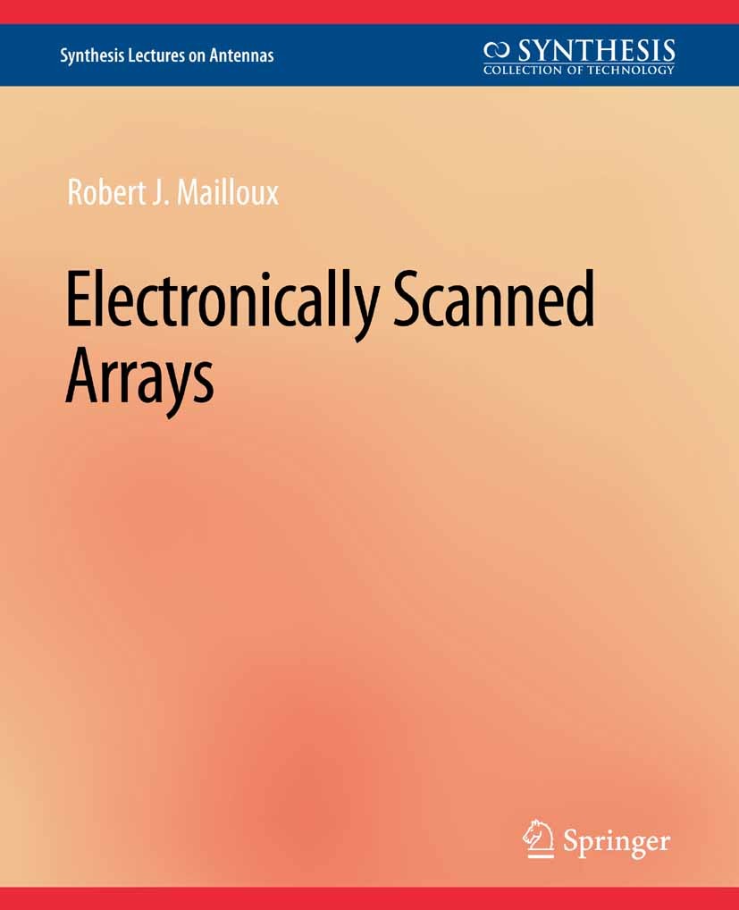 Titlebook: Electronically Scanned Arrays; Robert J. Mailloux Book 2007 Springer Nature Switzerland AG 2007 Titlebook: Electronically Scanned Arrays; Robert J. Mailloux Book 2007 Springer Nature Switzerland AG 2007