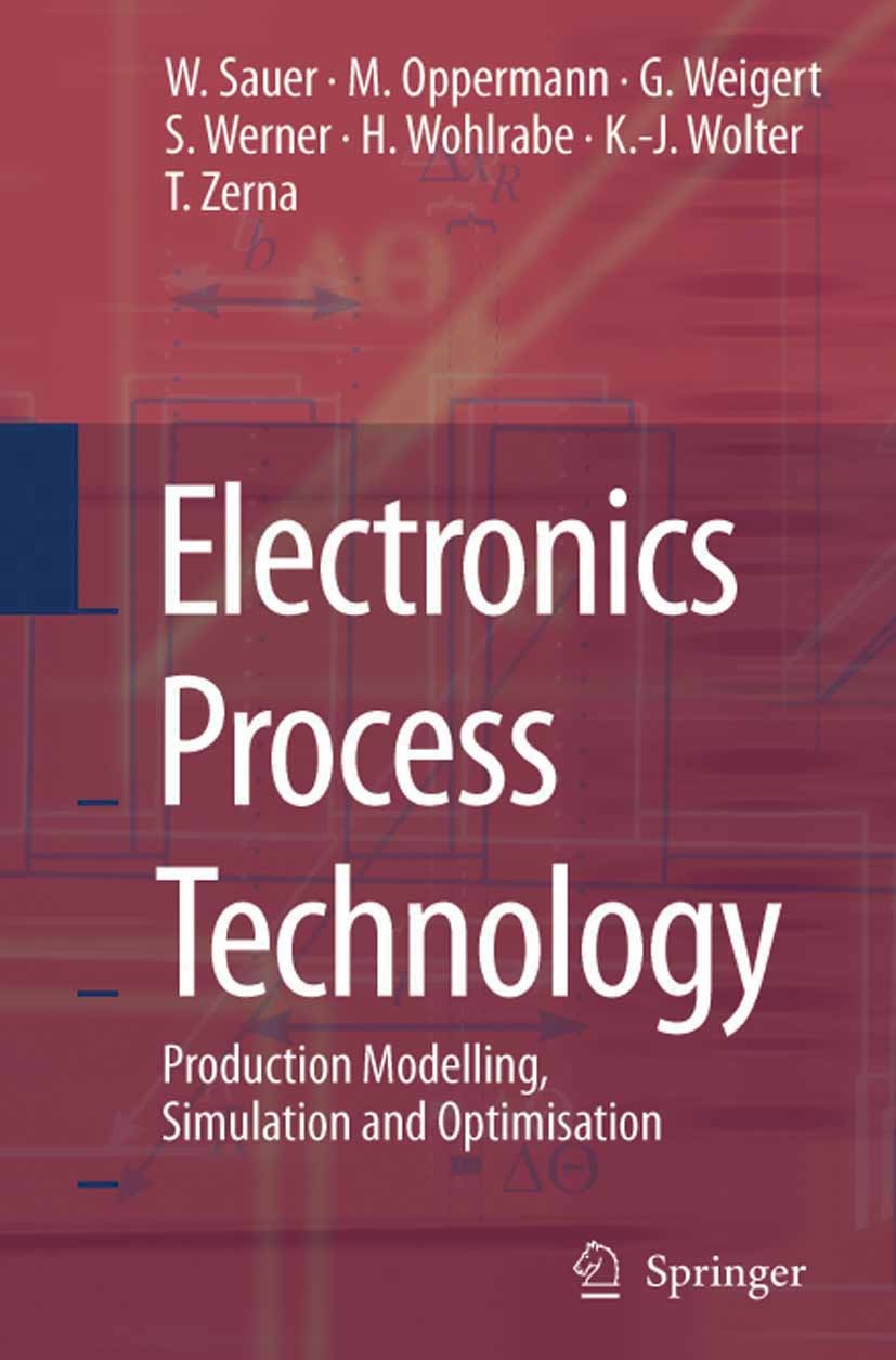 Titlebook: Electronics Process Technology; Production Modelling Wilfried Sauer,Martin Oppermann,Klaus-Jürgen Wolte Book 2006 Springer-Verlag London 20 Titlebook: Electronics Process Technology; Production Modelling Wilfried Sauer,Martin Oppermann,Klaus-Jürgen Wolte Book 2006 Springer-Verlag London 20
