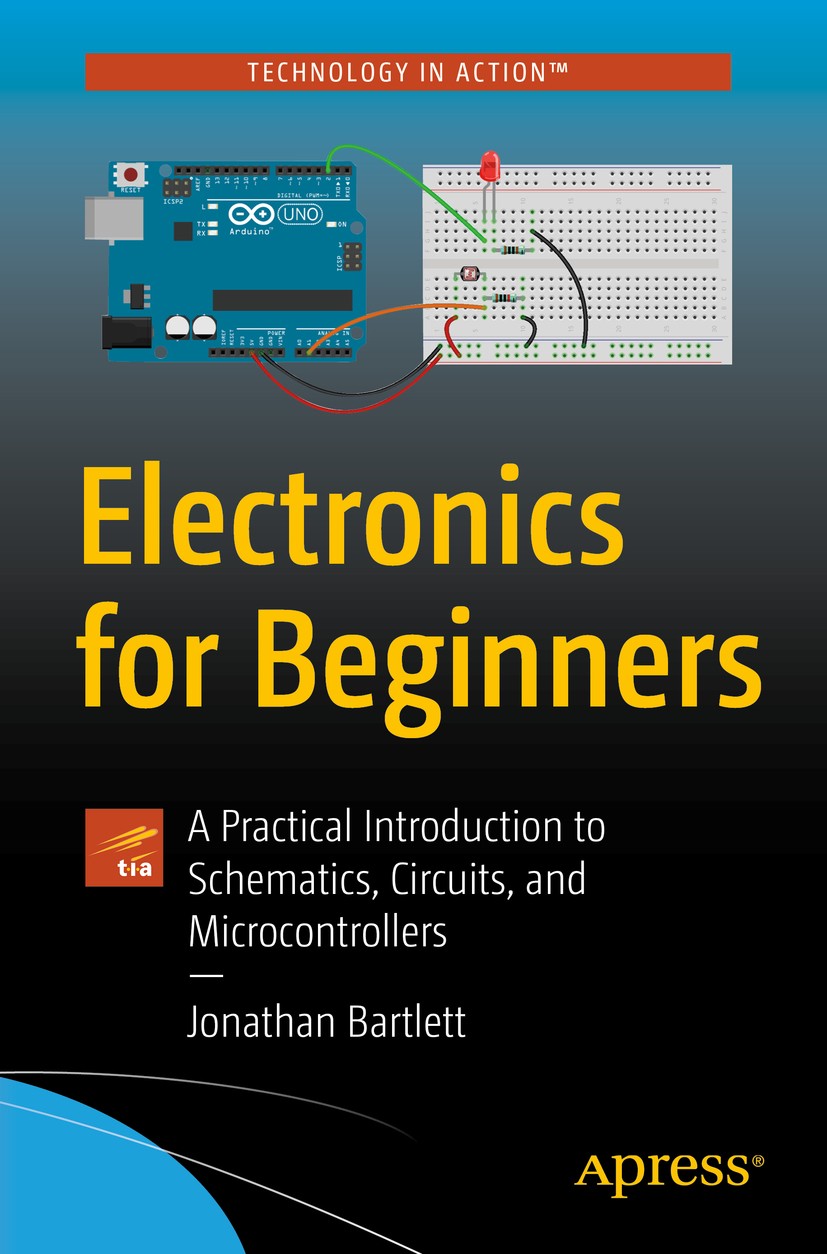 Titlebook: Electronics for Beginners; A Practical Introduc Jonathan Bartlett Book 2020 Jonathan Bartlett 2020 electronics.electricity.voltage.current. Titlebook: Electronics for Beginners; A Practical Introduc Jonathan Bartlett Book 2020 Jonathan Bartlett 2020 electronics.electricity.voltage.current.