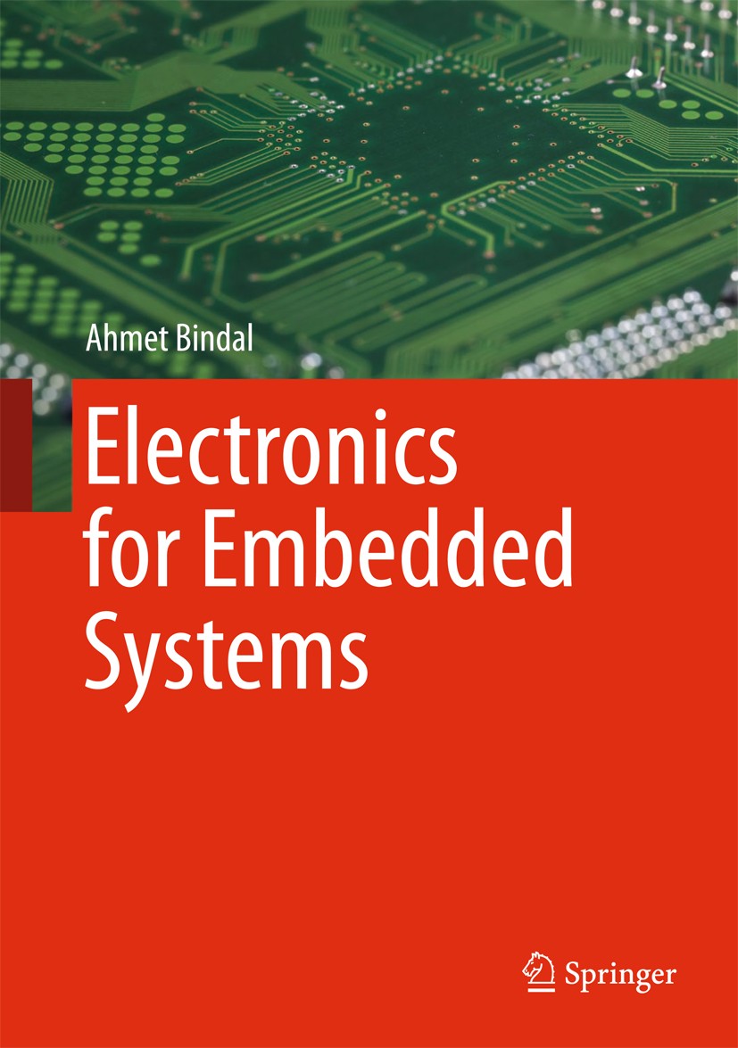 Titlebook: Electronics for Embedded Systems; Ahmet Bindal Textbook 2017 Springer Nature Switzerland AG 2017 Circuits for Embedded Systems.Electronics Titlebook: Electronics for Embedded Systems; Ahmet Bindal Textbook 2017 Springer Nature Switzerland AG 2017 Circuits for Embedded Systems.Electronics