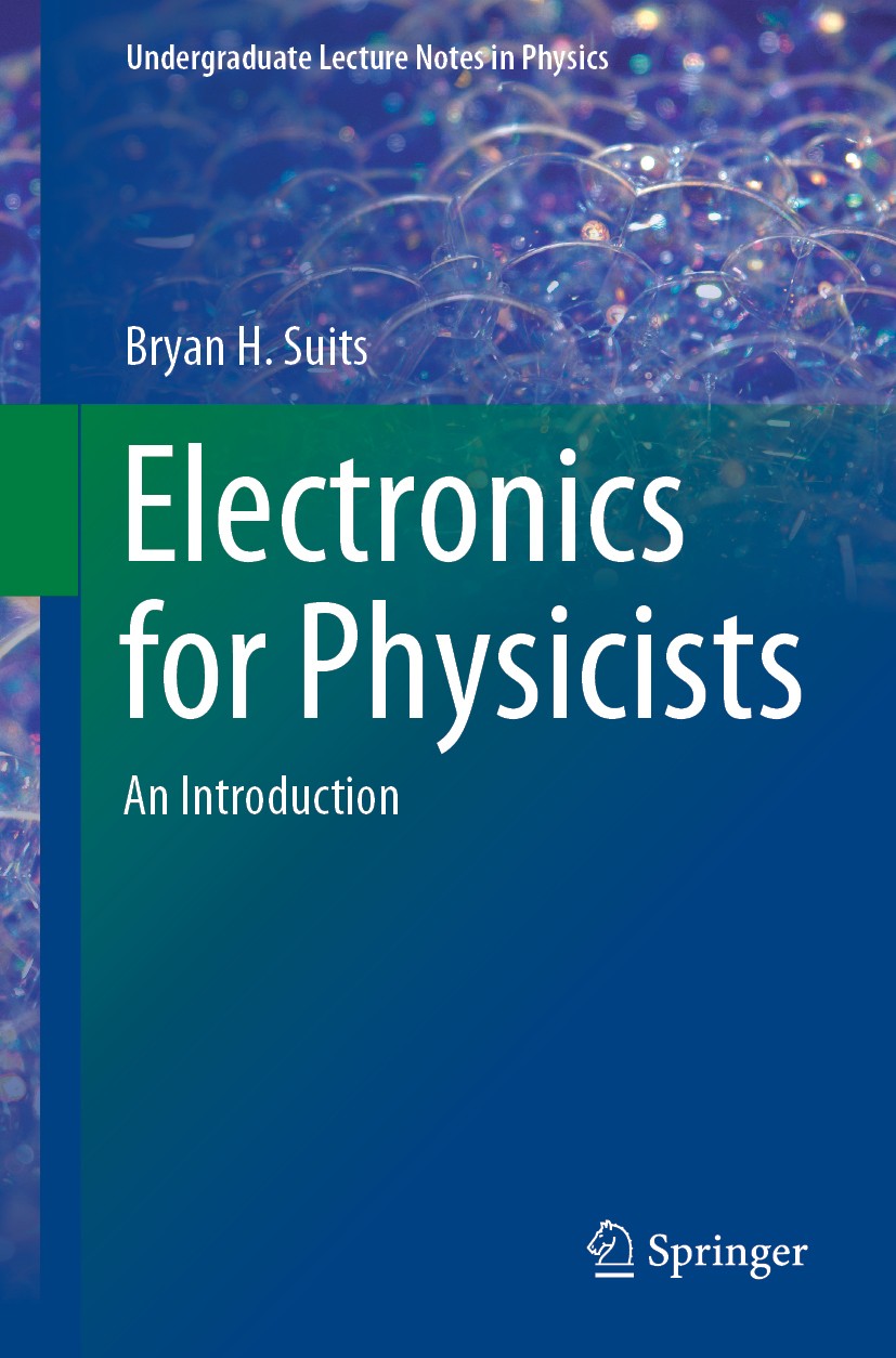Titlebook: Electronics for Physicists; An Introduction Bryan H. Suits Textbook 20201st edition The Editor(s) (if applicable) and The Author(s), under Titlebook: Electronics for Physicists; An Introduction Bryan H. Suits Textbook 20201st edition The Editor(s) (if applicable) and The Author(s), under