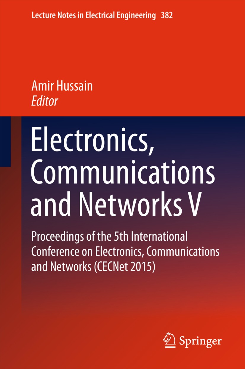Titlebook: Electronics, Communications and Networks V; Proceedings of the 5 Amir Hussain Conference proceedings 2016 Springer Science+Business Media S Titlebook: Electronics, Communications and Networks V; Proceedings of the 5 Amir Hussain Conference proceedings 2016 Springer Science+Business Media S