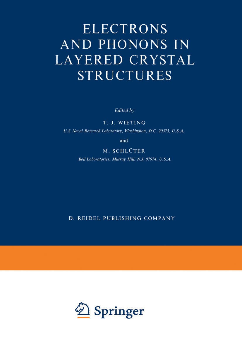 Titlebook: Electrons and Phonons in Layered Crystal Structures; T. J. Wieting,M. Schlüter Book 1979 D. Reidel Publishing Company, Dordrecht, Holland Titlebook: Electrons and Phonons in Layered Crystal Structures; T. J. Wieting,M. Schlüter Book 1979 D. Reidel Publishing Company, Dordrecht, Holland