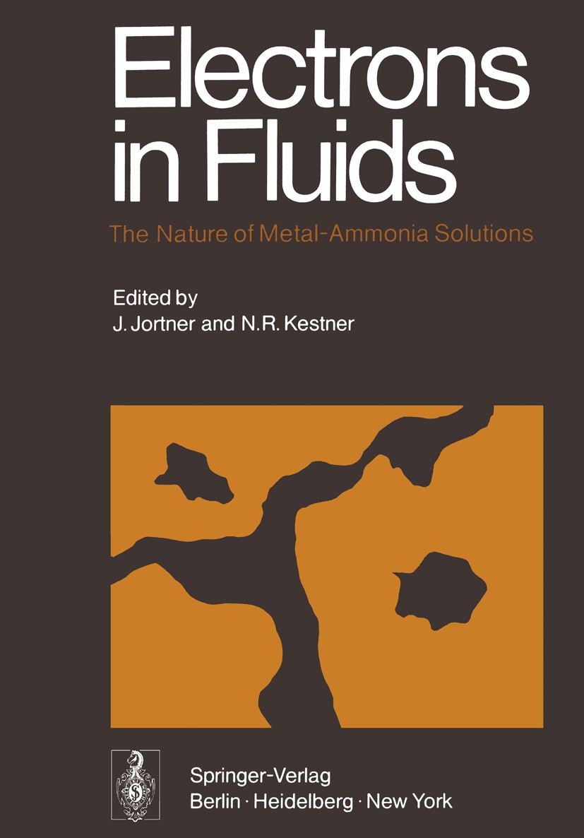 Titlebook: Electrons in Fluids; The Nature of Metal— Joshua Jortner,Neil R. Kestner Book 1973 Springer-Verlag, Berlin · Heidelberg 1973 Absorption.Dif Titlebook: Electrons in Fluids; The Nature of Metal— Joshua Jortner,Neil R. Kestner Book 1973 Springer-Verlag, Berlin · Heidelberg 1973 Absorption.Dif