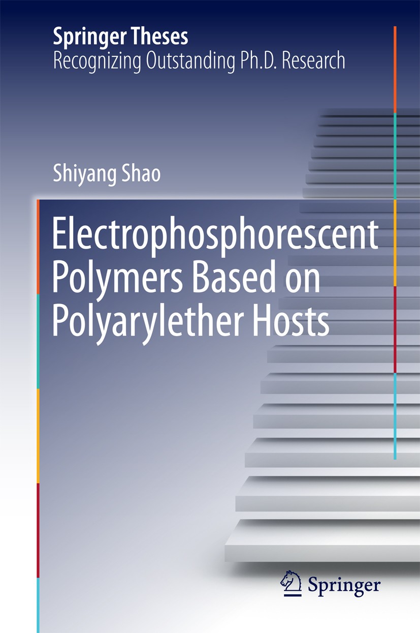 Titlebook: Electrophosphorescent Polymers Based on Polyarylether Hosts; Shiyang Shao Book 2014 Springer-Verlag Berlin Heidelberg 2014 All-phosphoresc Titlebook: Electrophosphorescent Polymers Based on Polyarylether Hosts; Shiyang Shao Book 2014 Springer-Verlag Berlin Heidelberg 2014 All-phosphoresc