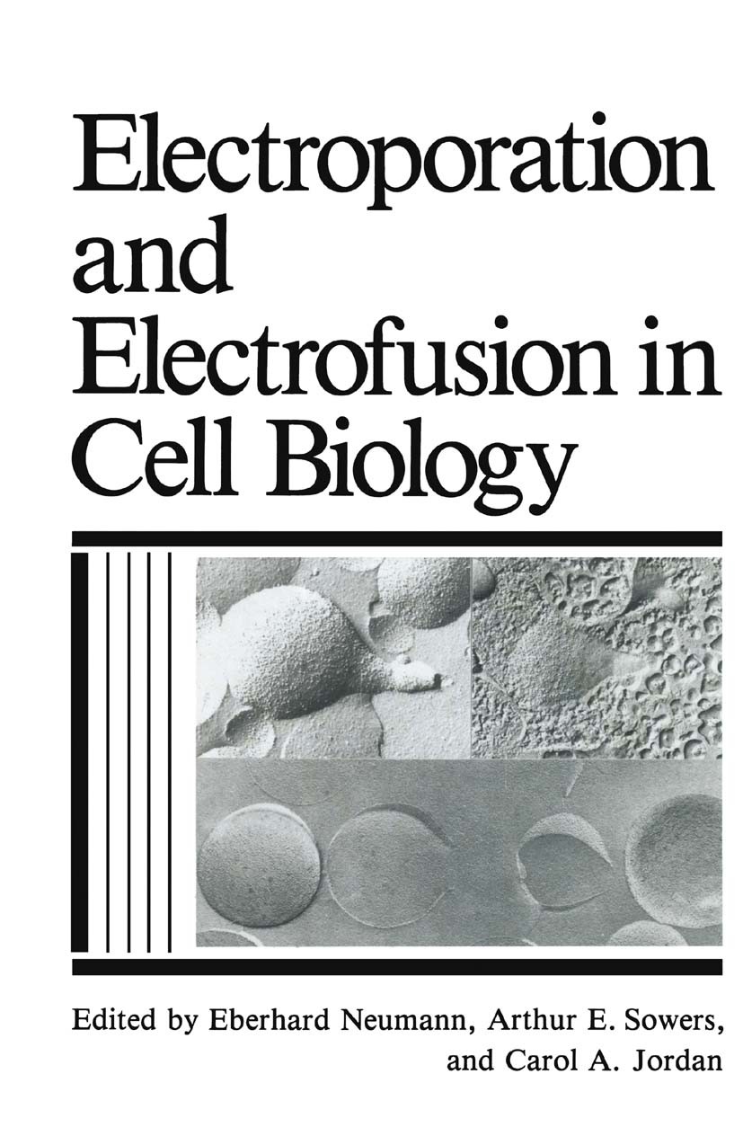 Titlebook: Electroporation and Electrofusion in Cell Biology; Eberhard Neumann,Arthur E. Sowers,Carol A. Jordan Book 1989 Springer Science+Business M Titlebook: Electroporation and Electrofusion in Cell Biology; Eberhard Neumann,Arthur E. Sowers,Carol A. Jordan Book 1989 Springer Science+Business M