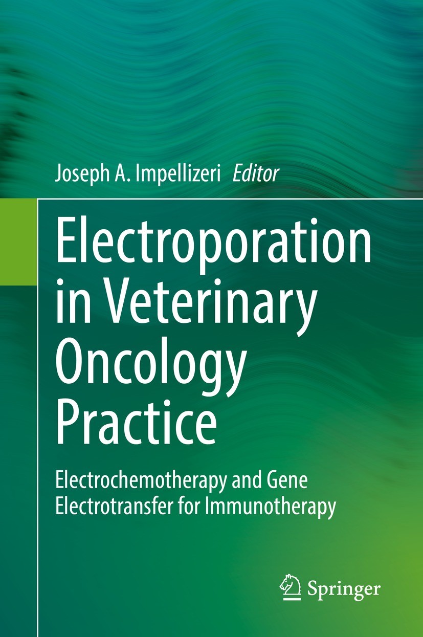 Titlebook: Electroporation in Veterinary Oncology Practice; Electrochemotherapy Joseph A. Impellizeri Book 2021 The Editor(s) (if applicable) and The Titlebook: Electroporation in Veterinary Oncology Practice; Electrochemotherapy Joseph A. Impellizeri Book 2021 The Editor(s) (if applicable) and The