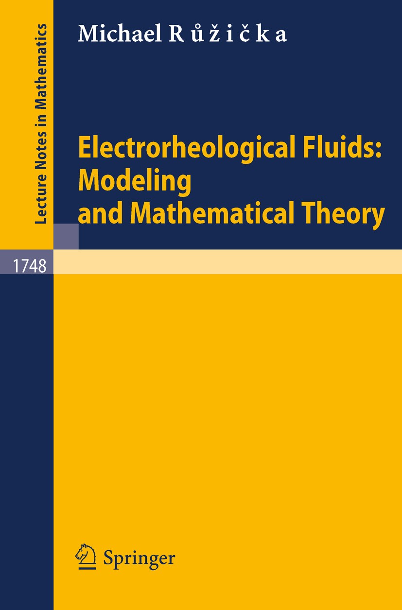 Titlebook: Electrorheological Fluids: Modeling and Mathematical Theory; Michael Růžička Book 2000 Springer-Verlag Berlin Heidelberg 2000 35O2.Electro Titlebook: Electrorheological Fluids: Modeling and Mathematical Theory; Michael Růžička Book 2000 Springer-Verlag Berlin Heidelberg 2000 35O2.Electro