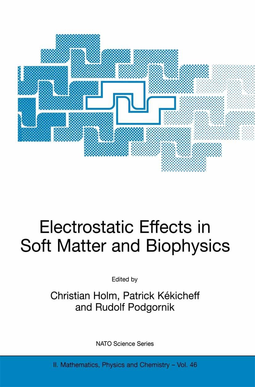 Titlebook: Electrostatic Effects in Soft Matter and Biophysics; Proceedings of the N Christian Holm,Patrick Kékicheff,Rudolf Podgornik Conference proc Titlebook: Electrostatic Effects in Soft Matter and Biophysics; Proceedings of the N Christian Holm,Patrick Kékicheff,Rudolf Podgornik Conference proc