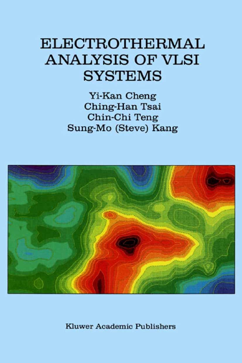 Titlebook: Electrothermal Analysis of VLSI Systems; Yi-Kan Cheng,Ching-Han Tsai,Sung-Mo Steve Kang Book 2002 Springer Science+Business Media New York Titlebook: Electrothermal Analysis of VLSI Systems; Yi-Kan Cheng,Ching-Han Tsai,Sung-Mo Steve Kang Book 2002 Springer Science+Business Media New York