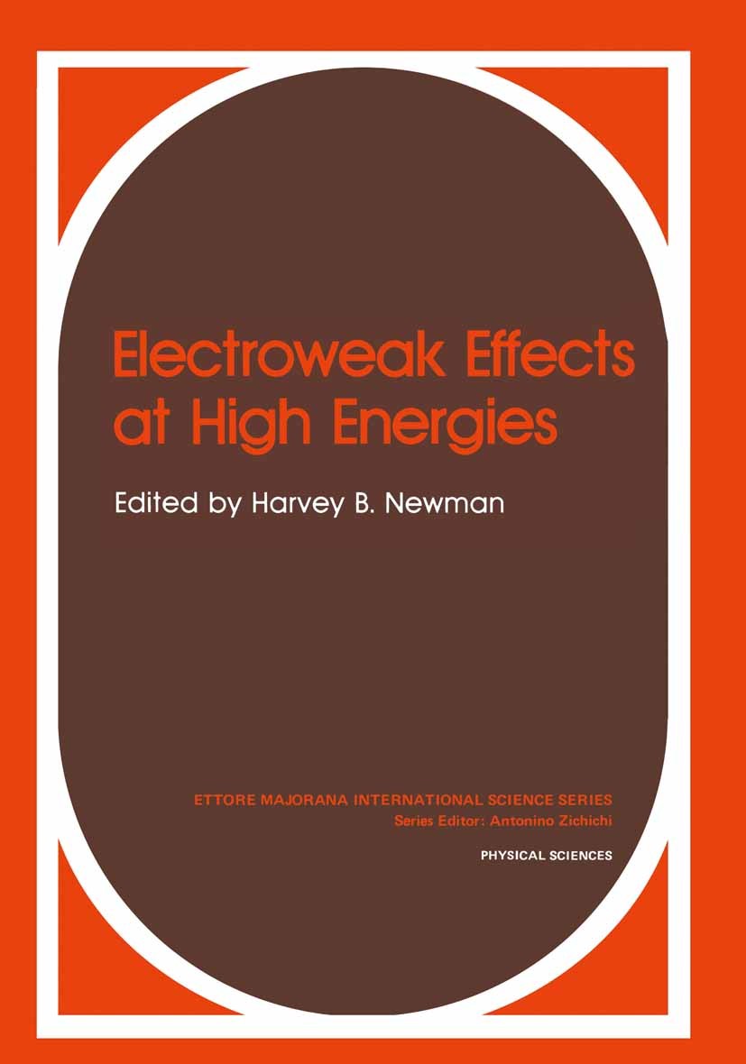Titlebook: Electroweak Effects at High Energies; Harvey B. Newman Book 1985 Plenum Press, New York 1985 cosmic ray.electron.electrons.energy.experime Titlebook: Electroweak Effects at High Energies; Harvey B. Newman Book 1985 Plenum Press, New York 1985 cosmic ray.electron.electrons.energy.experime