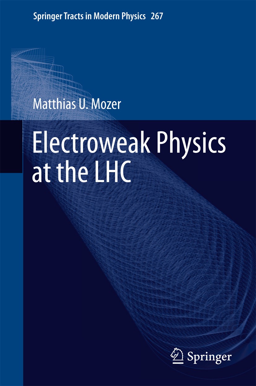 Titlebook: Electroweak Physics at the LHC; Matthias U. Mozer Book 2016 Springer International Publishing Switzerland 2016 LHC Physics.Electroweak Int Titlebook: Electroweak Physics at the LHC; Matthias U. Mozer Book 2016 Springer International Publishing Switzerland 2016 LHC Physics.Electroweak Int