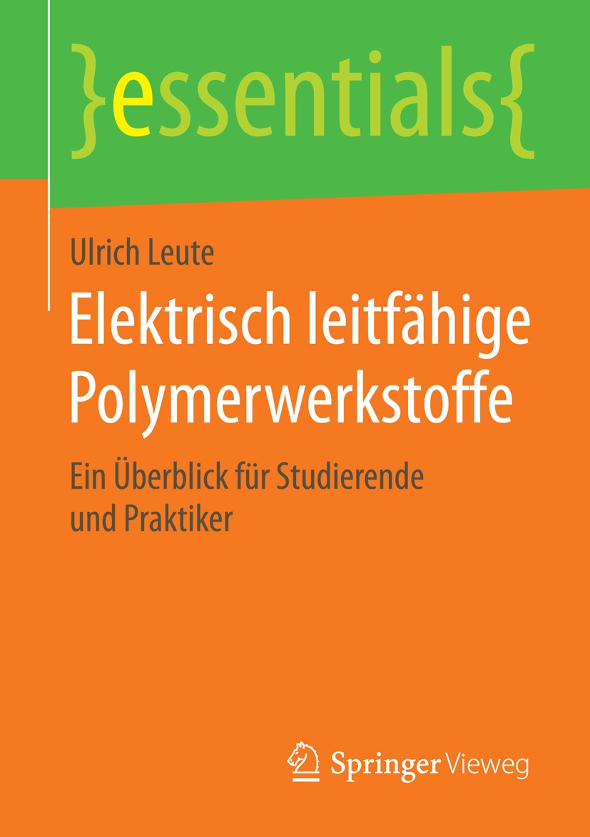 Titlebook: Elektrisch leitfähige Polymerwerkstoffe; Ein Überblick für St Ulrich Leute Book 2015 Springer Fachmedien Wiesbaden GmbH, ein Teil von Sprin Titlebook: Elektrisch leitfähige Polymerwerkstoffe; Ein Überblick für St Ulrich Leute Book 2015 Springer Fachmedien Wiesbaden GmbH, ein Teil von Sprin