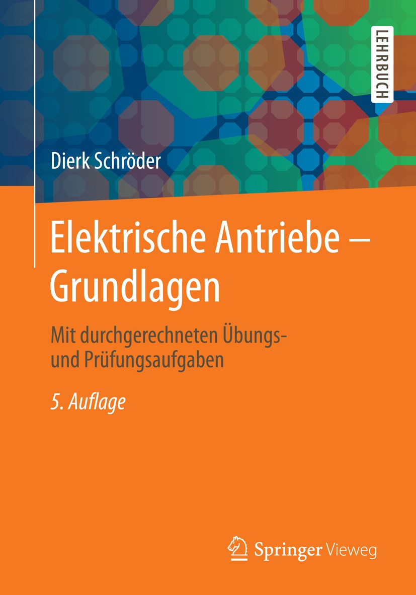 Titlebook: Elektrische Antriebe - Grundlagen; Mit durchgerechneten Dierk Schröder Textbook 20135th edition Springer-Verlag Berlin Heidelberg 2013 Antr Titlebook: Elektrische Antriebe - Grundlagen; Mit durchgerechneten Dierk Schröder Textbook 20135th edition Springer-Verlag Berlin Heidelberg 2013 Antr
