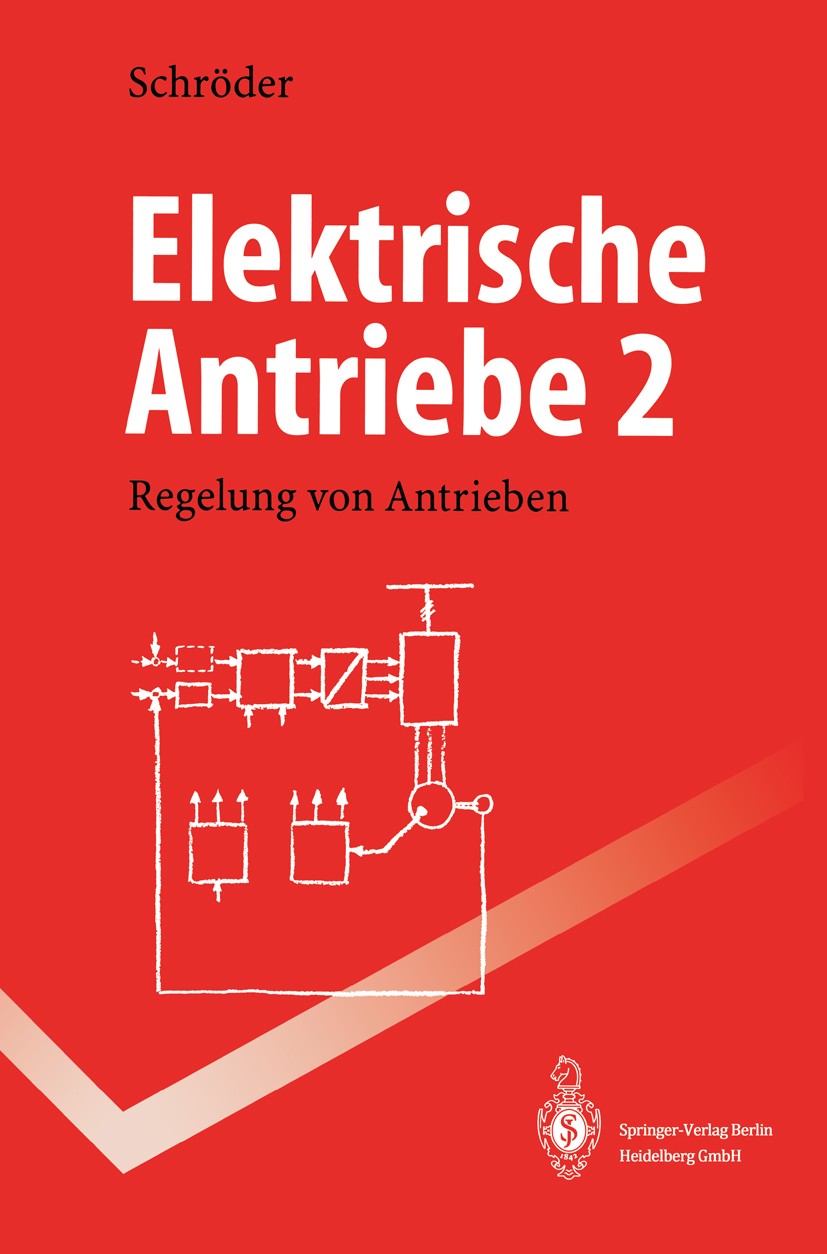 Titlebook: Elektrische Antriebe; Regelung von Antrieb Dierk Schröder Textbook 19951st edition Springer-Verlag Berlin Heidelberg 1995 Antrieb.Antriebst Titlebook: Elektrische Antriebe; Regelung von Antrieb Dierk Schröder Textbook 19951st edition Springer-Verlag Berlin Heidelberg 1995 Antrieb.Antriebst